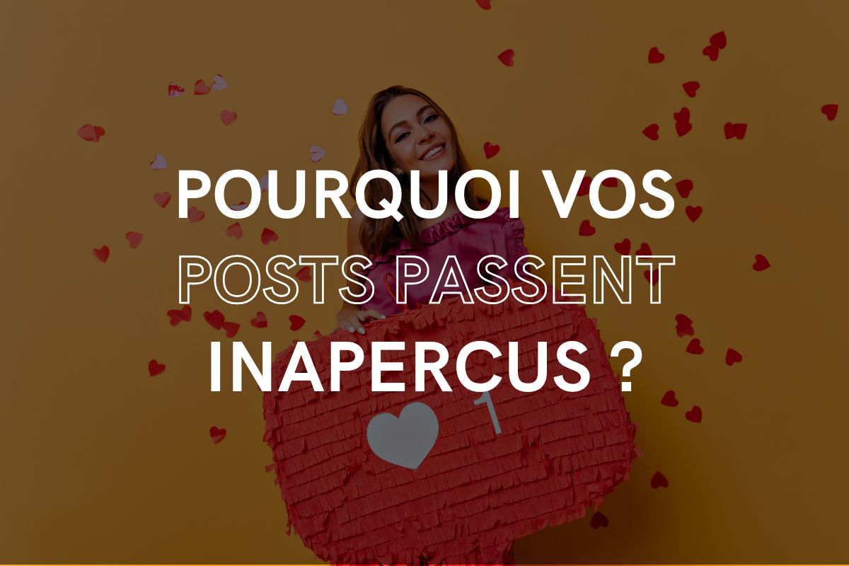 pourquoi-vos-posts-passent-inapercus