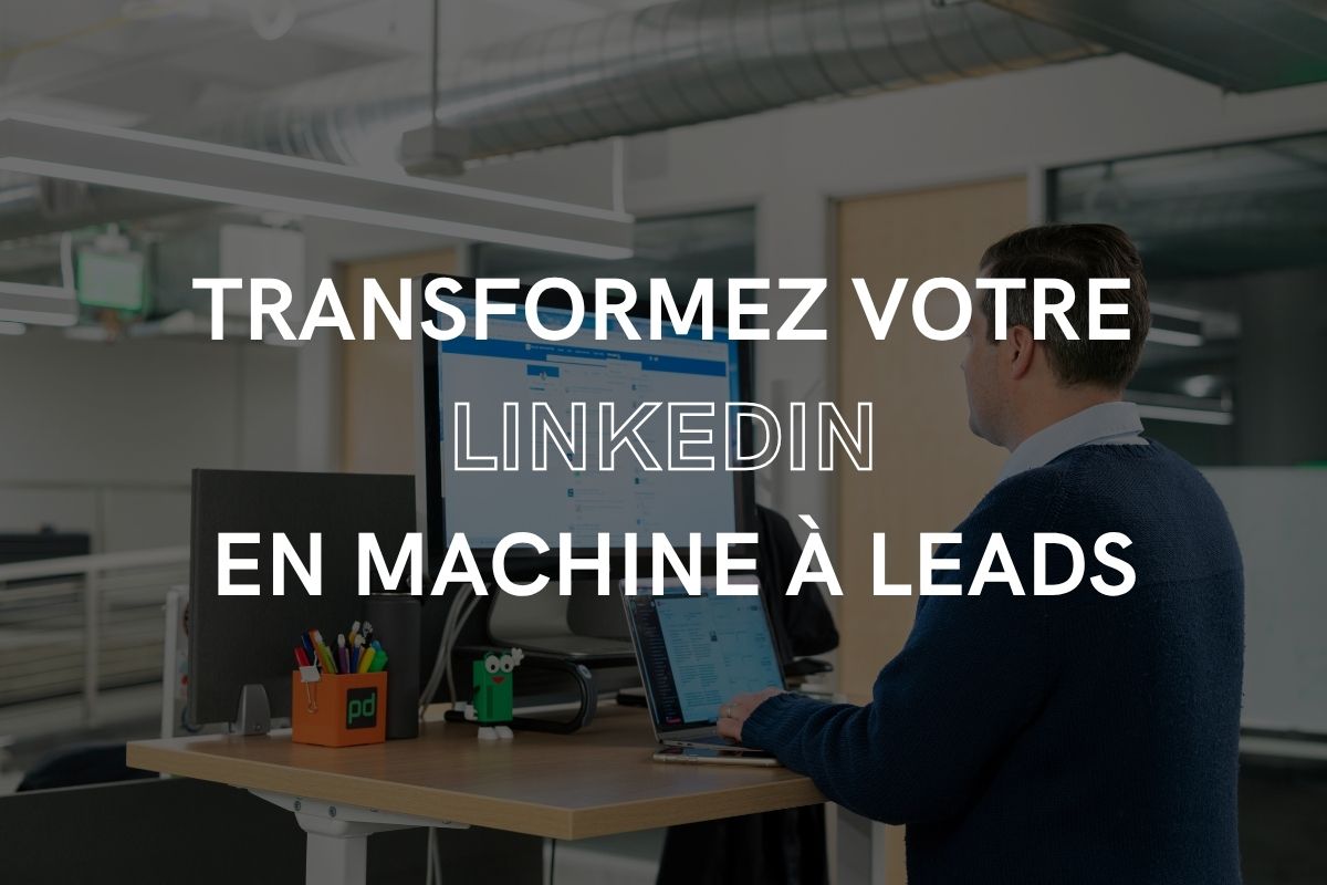 Transformez votre linkedin en machine a leads