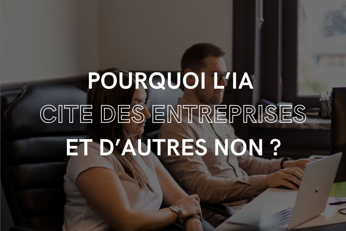 Pourquoi l’ia cite des entreprises et d’autres non ?